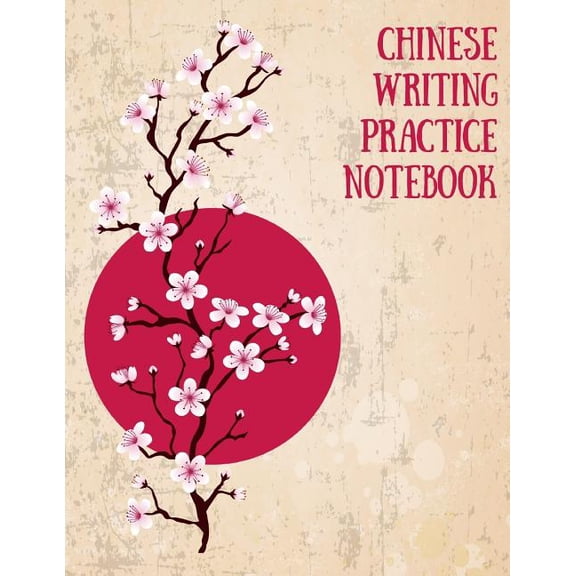 Chinese Writing Practice Notebook: Practice Writing Chinese Characters! Tian Zi Ge Paper Workbook Learn How to Write Chinese Calligraphy Pinyin For Beginners Paperback 1724090313 9781724090317 Ma