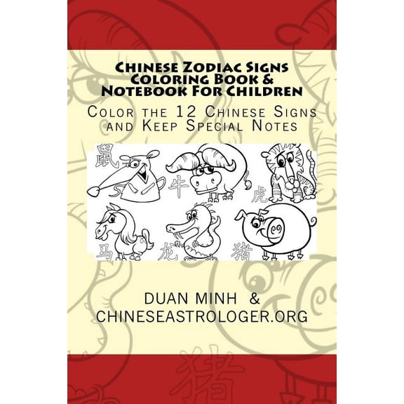 Chinese Zodiac Signs Coloring Book & Notebook For Children: Color the 12 Chinese Signs & Keep Special Notes, (Paperback)