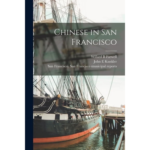 Chinese in San Francisco Paperback 1015201784 9781015201781 Willard B Farwell, John E Kunkler