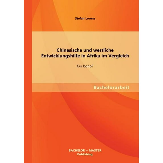 Chinesische und westliche Entwicklungshilfe in Afrika im Vergleich : Cui bono? (Paperback)
