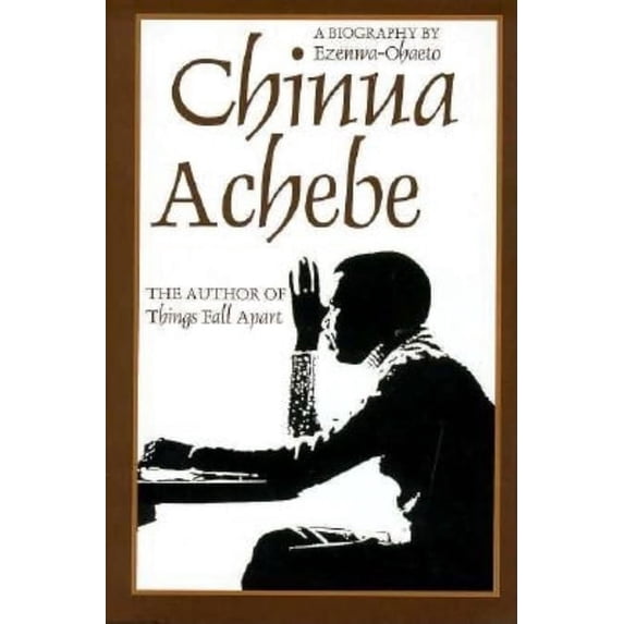 Chinua Achebe: A Biography, (Hardcover)