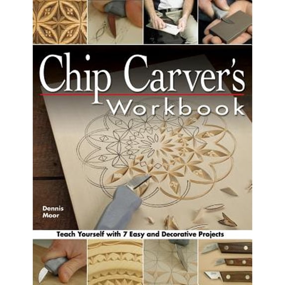 Pre-Owned Chip Carver's Workbook : Teach Yourself with 7 Easy and Decorative Projects (Paperback) 9781565232570