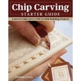 thumbnail image 1 of Chip Carving Starter Guide: Learn to Chip Carve with 24 Skill-Building Projects, (Paperback), 1 of 5