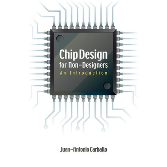 Pre-Owned Chip Design for Non-Designers: An Introduction (Hardcover) 1593701063 9781593701062