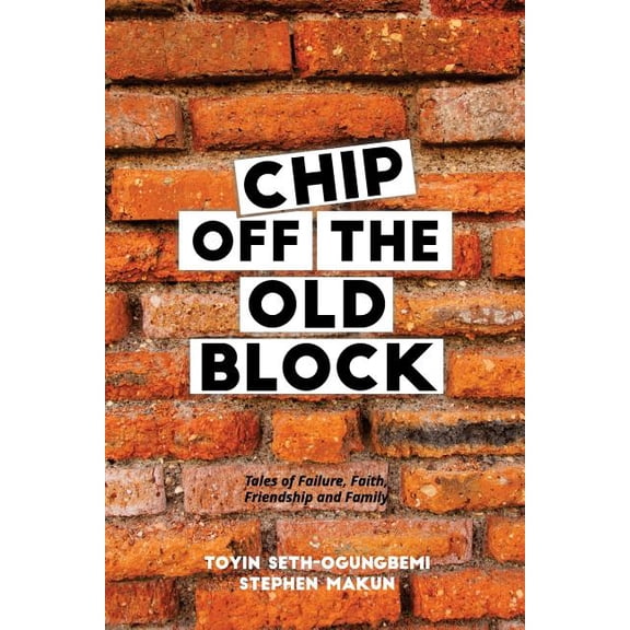Chip Off The Old Block Paperback 1546806849 9781546806844 Toyin Seth-Ogungbemi, Stephen Makun