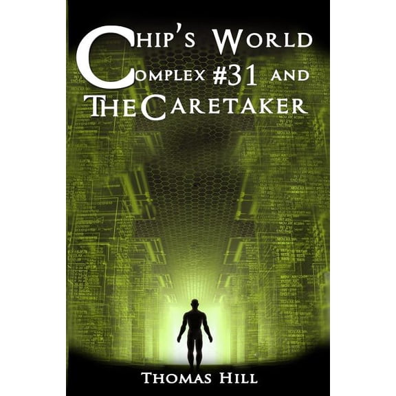 Chip's World Chip's World: Complex #31 and The Caretaker, Book 1, (Paperback)