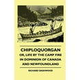 thumbnail image 1 of Chiploquorgan - Or, Life By The Camp Fire In Dominion Of Canada And Newfoundland (Paperback), 1 of 1