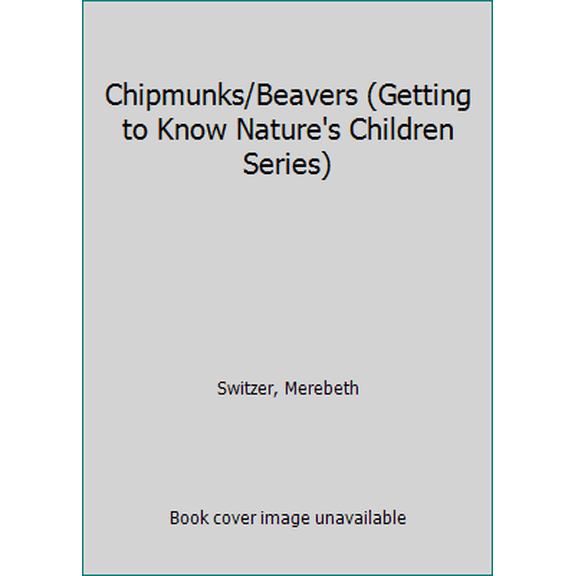 Pre-Owned Chipmunks/Beavers (Getting to Know Nature's Children Series) (Hardcover) 0717218937 9780717218936