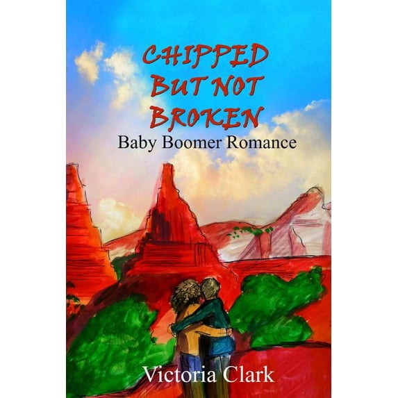 Chipped But Not Broken: Baby Boomer Romance (Paperback) by Victoria Clark