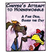 Chippers Attempt to Hornswoggle A Fair Deal Saves the Day, Paperback