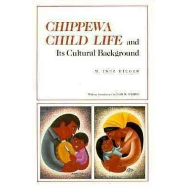 Chippewa Child Life and Its Cultural Background