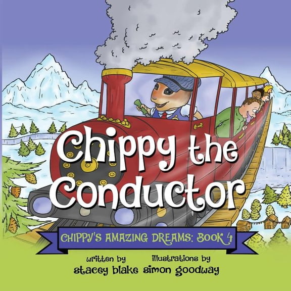 Chippy's Amazing Dreams Chippy the Conductor - Book 4: Chippy's Amazing Dreams, Book 4, (Paperback)