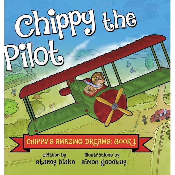 Chippy the Pilot: Chippy's Amazing Dreams - Book 1, (Hardcover)