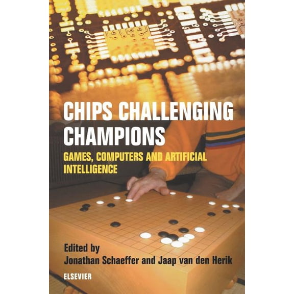 Chips Challenging Champions: Games, Computers and Artificial Intelligence, (Paperback)