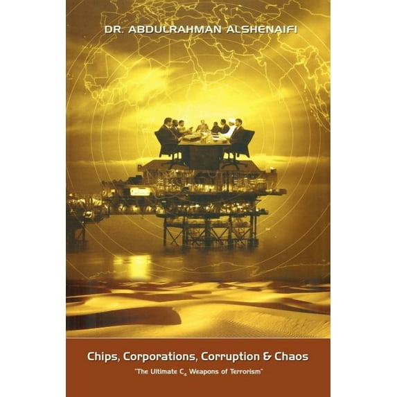 Chips, Corporations, Corruption & Chaos: The Ultimate C4 Weapons of Terrorism (Paperback)