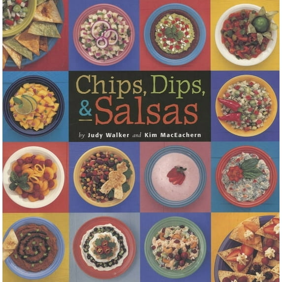 Chips, Dips, & Salsas (Paperback)