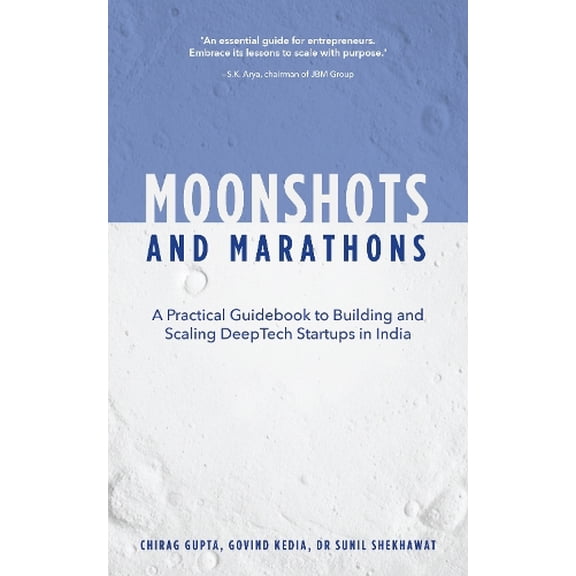 Chirag Gupta,Govind Kedia,Sunil K. Shekhawat Moonshots and Marathons (Hardcover)