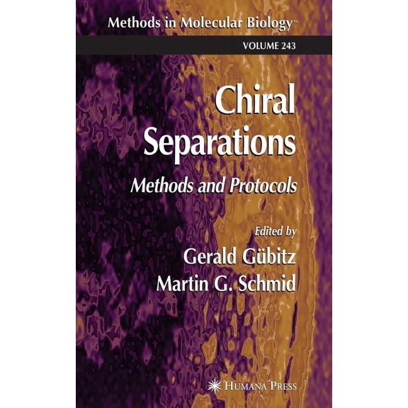Methods in Molecular Biology Chiral Separations: Methods and Protocols, Book 243, (Hardcover)