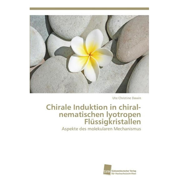 Chirale Induktion in chiral-nematischen lyotropen Flüssigkristallen (Paperback)