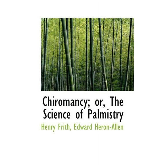 Chiromancy; or, The Science of Palmistry Paperback 1103897918 9781103897919 Henry Frith