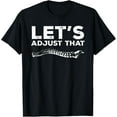 thumbnail image 1 of Chiropractor Chiropractic Cool Funny Let's Adjust That T-Shirt, 1 of 4
