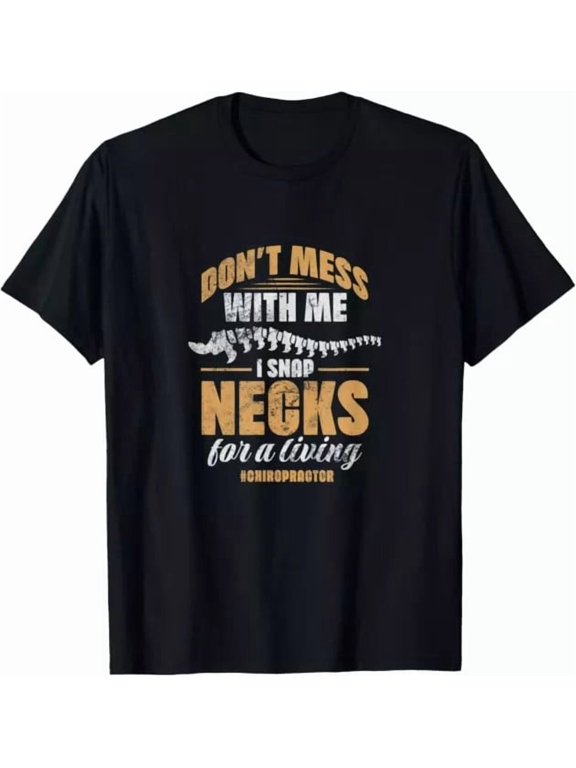 Chiropractor Don Mess Me I Snap Necks For Living Vintage Gift Design T-Shirt, Size S-5XL