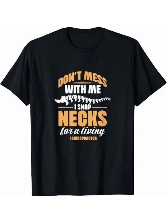Chiropractor Don T Mess Me, Snap Necks For Living Gift Unisex T-Shirt