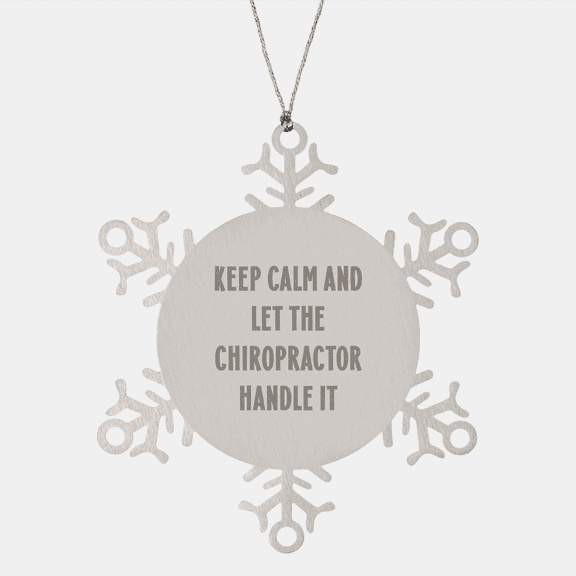 Chiropractor Humor Gifts for the Holidays: Funny Keep Calm Ornament for Chiropractor Lovers, Unique Christmas Unique Gifts, Shatterproof Snowflake Decoration for Home or Office