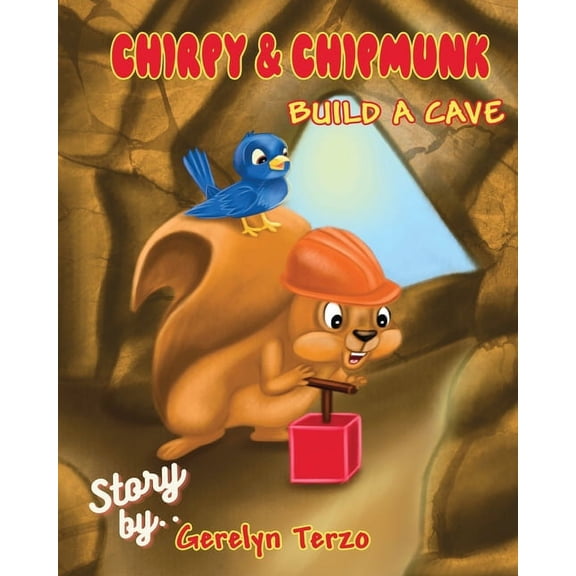 Chirpy and Chipmunk Build a Cave, (Paperback)