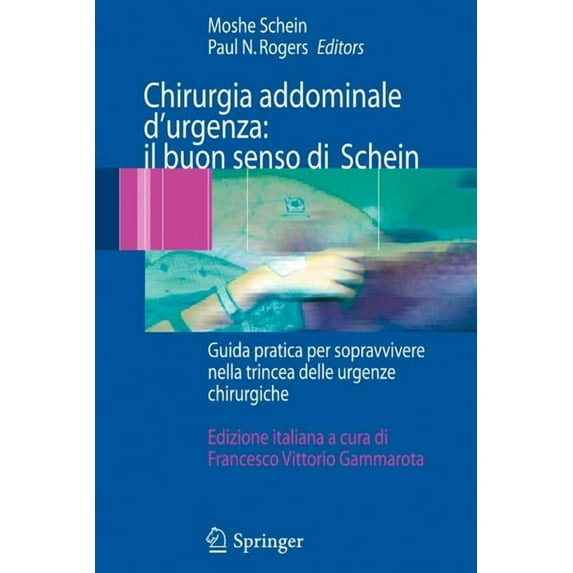 Chirurgia Addominale d'Urgenza: Il Buon Senso Di Schein: Guida Pratica Per Sopravvivere Nella Trincea Delle Urgenze Chir, (Paperback)