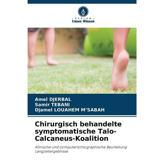 Chirurgisch behandelte symptomatische Talo-Calcaneus-Koalition, (Paperback)