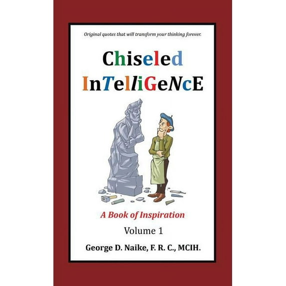 Chiseled Intelligence: A Book of Inspiration Volume 1, (Paperback)
