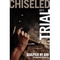 thumbnail image 1 of Chiseled by Trial: Sculpted by God, (Paperback), 1 of 1