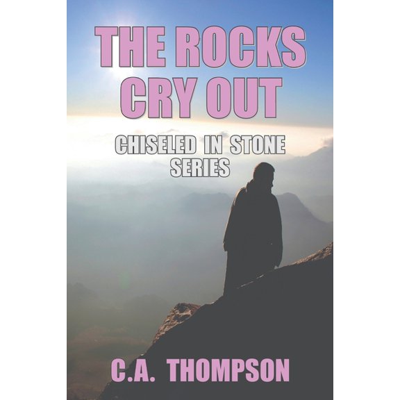 Chiseled in Stone: The Rocks Cry Out (Series #4) (Paperback)