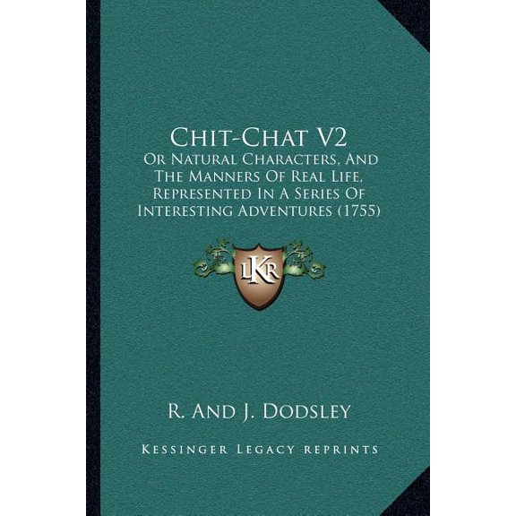 Chit-Chat V2: Or Natural Characters, And The Manners Of Real Life, Represented In A Series Of Interesting Adventures (1755) (Paperback)