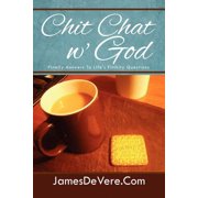 Chit Chat w God Finally Answers To Lifes Finikity Questions, Paperback