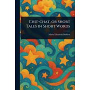 Chit-chat, or Short Tales in Short Words, Paperback