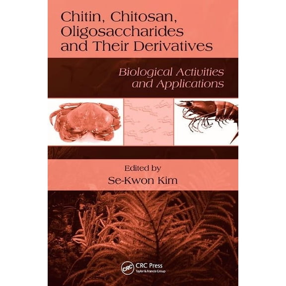 Chitin, Chitosan, Oligosaccharides and Their Derivatives: Biological Activities and Applications, (Hardcover)