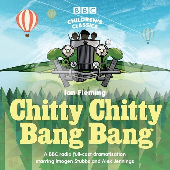 Chitty Chitty Bang Bang : A BBC Radio Full-Cast Dramatisation (CD-Audio)