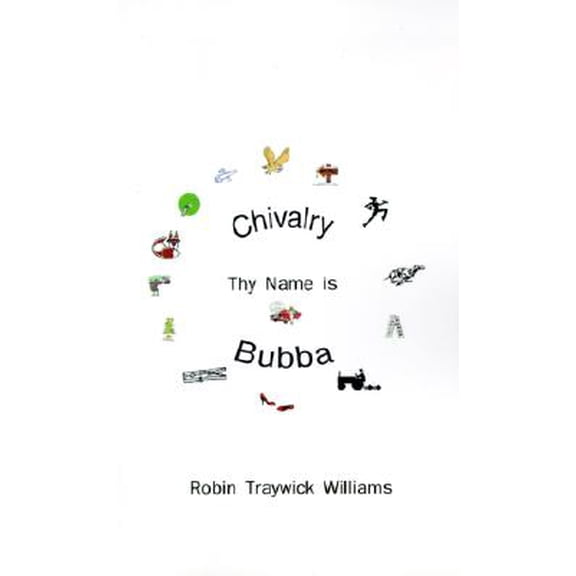 Pre-Owned Chivalry, Thy Name Is Bubba (Paperback) 1585008095 9781585008094