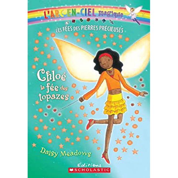 Pre-Owned Chloe, La Fee Des Topazes (L'Arc-En-Ciel Magique - Les Fees Des Bijoux) (French Edition) (Paperback) 0545981964 9780545981965