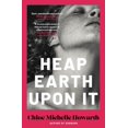 thumbnail image 1 of Chloe Michelle Howarth Heap Earth Upon It (Hardcover), 1 of 1