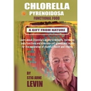 Chlorella Pyrenoidosa - A Gift from Nature, Paperback