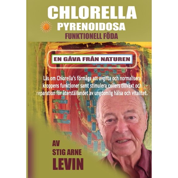 Chlorella Pyrenoidosa Funktionell FÃ¶da: En GÃ¥va FrÃ¥n Naturen, (Paperback)