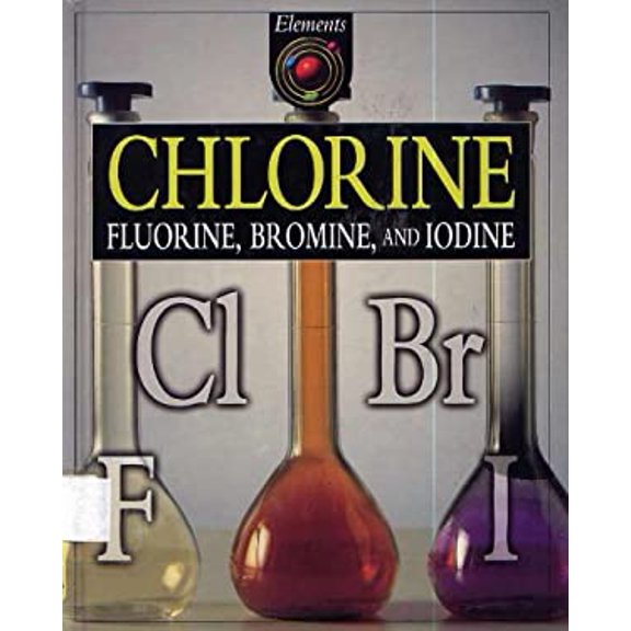 Pre-Owned Chlorine : Flouride, Bromine, and Iodine : Cl Br F (Elements) (Hardcover) 0717275868 9780717275861