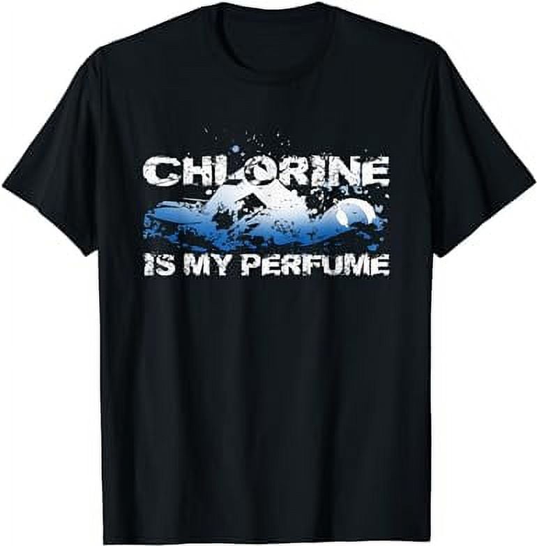 Chlorine Is My Perfume Swimming Funny Joke For Swimmers TShirt
