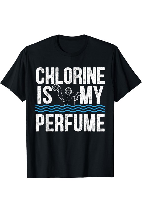 Chlorine Is My Perfume Water Polo Sport Lover Athlete T-Shirt