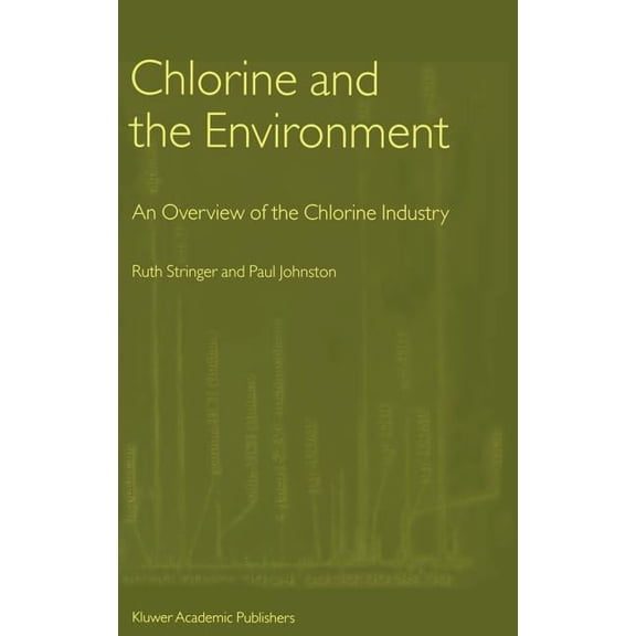 Chlorine and the Environment: An Overview of the Chlorine Industry, (Hardcover)