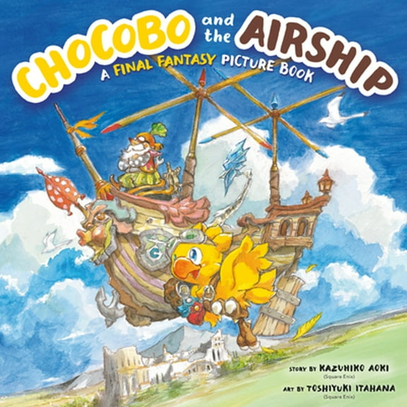 Pre-Owned Chocobo and the Airship: A Final Fantasy Picture Book (Hardcover) 1646092031 9781646092031