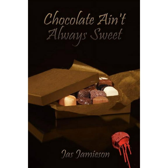 Chocolate Ain't Always Sweet, (Paperback)